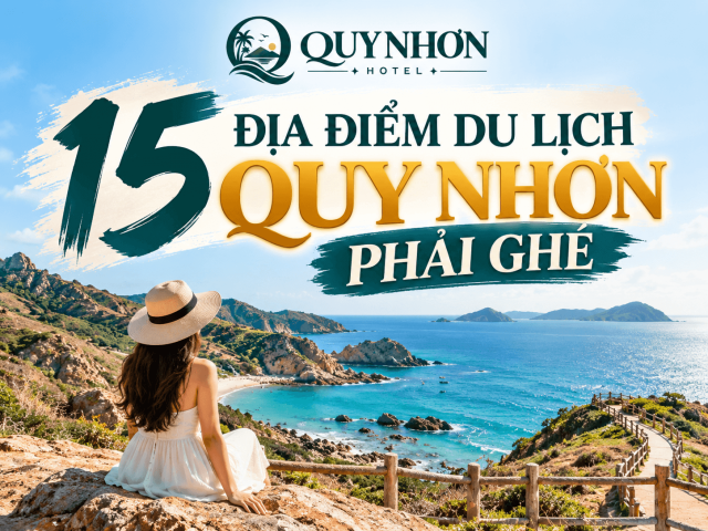 15 Địa Điểm Du Lịch Quy Nhơn Nhất Định Phải Ghé