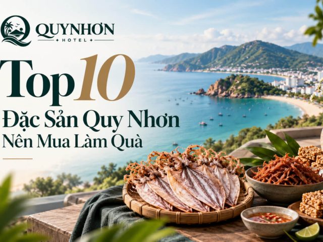 Top 10 Đặc Sản Quy Nhơn Nên Mua Làm Quà, Đi Bình Định Phải Thử